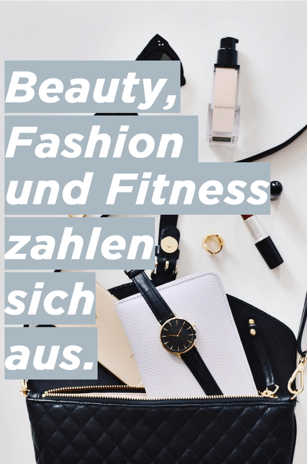 Foto von Beauty-Utensilien, einer Tasche und einer Uhr mit dem Text darüber: Beauty, Fashion und Fitness zahlen sich aus. 